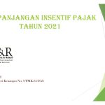 Perpanjangan Insentif Pajak Tahun 2021 (Dasar Hukum Peraturan Menteri Keuangan No.9/PMK.03/2021